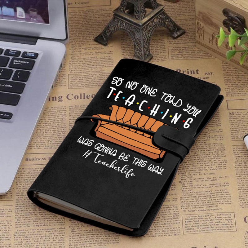 So No One Told You Teaching Was Gonna Be This Way Faux Leather Notebook
