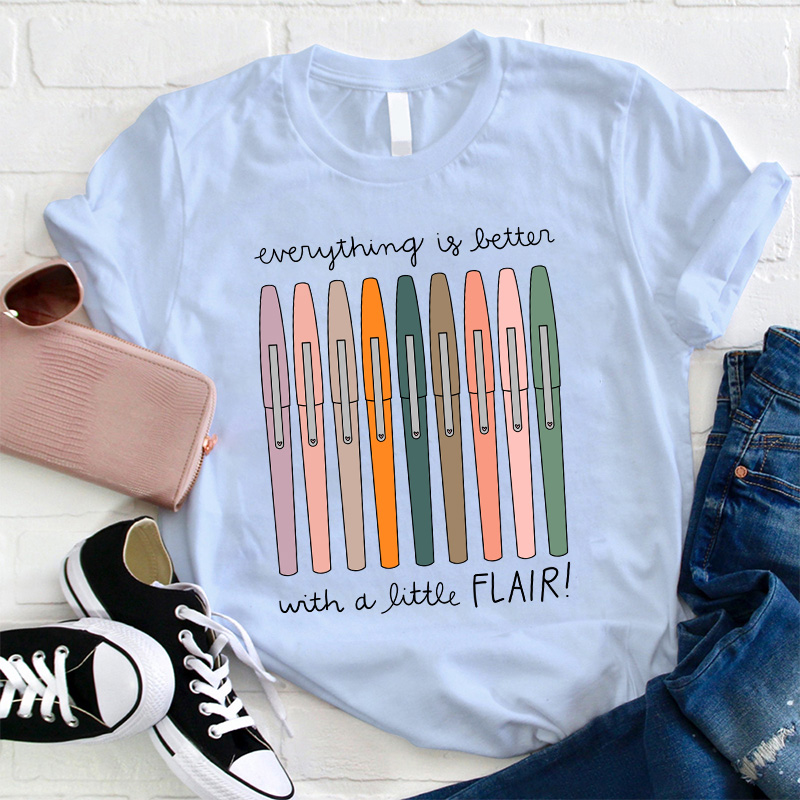 Everything Is Better With A Little Flair T-Shirt