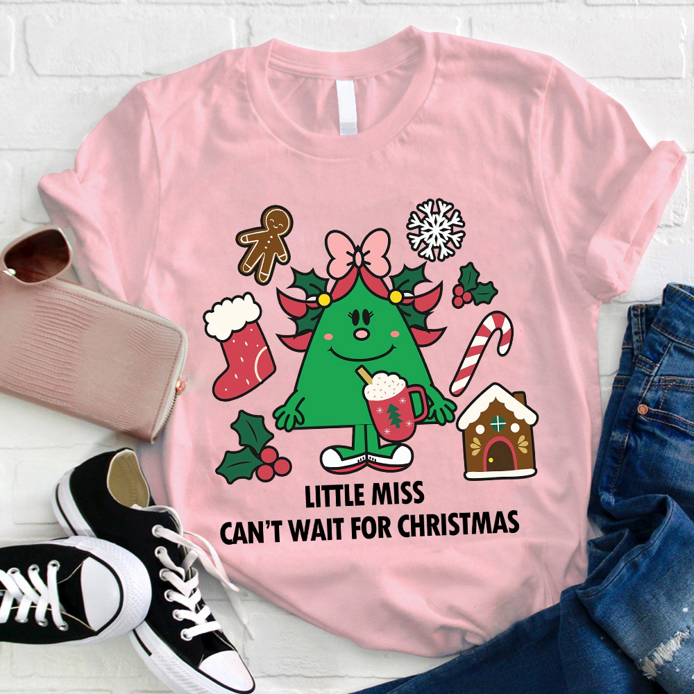 Little Miss Can't Wait For Christmas Teacher T-Shirt