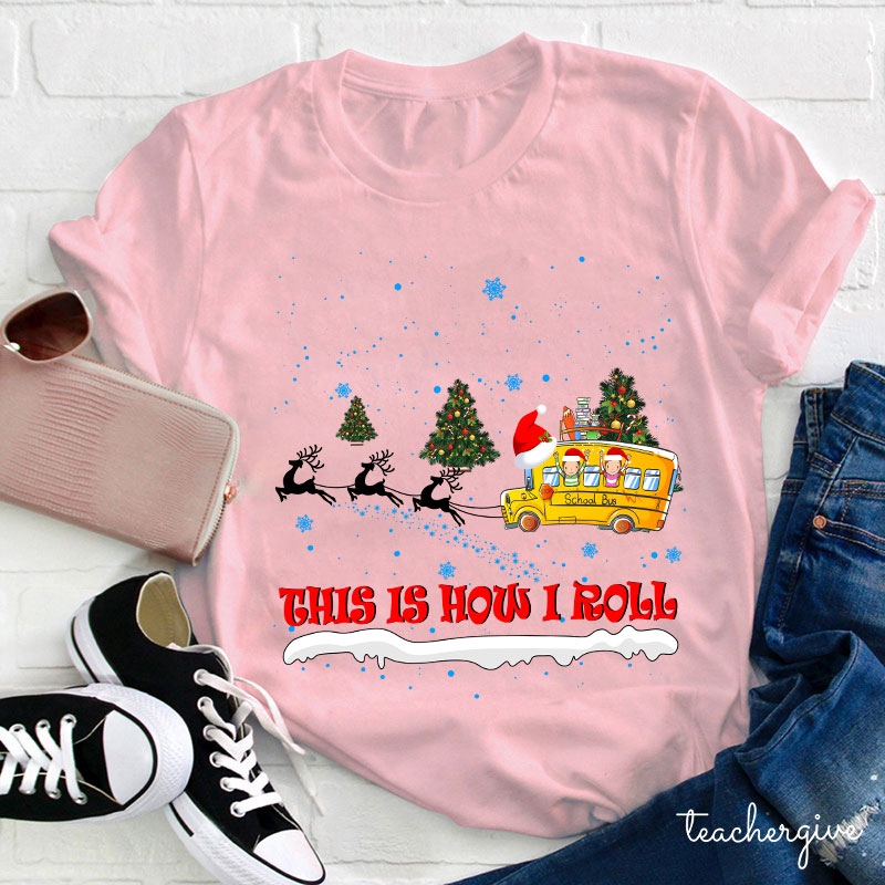 This Is How I Roll Christmas School Bus Teacher T-Shirt