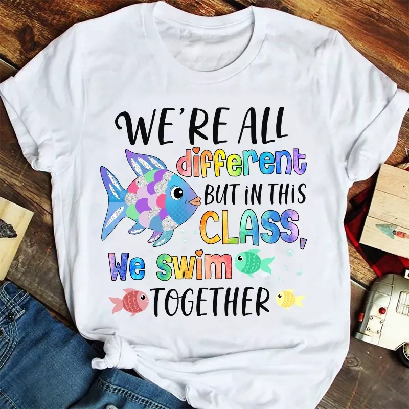 We're All Different but In This Class We Swim Together T-Shirt