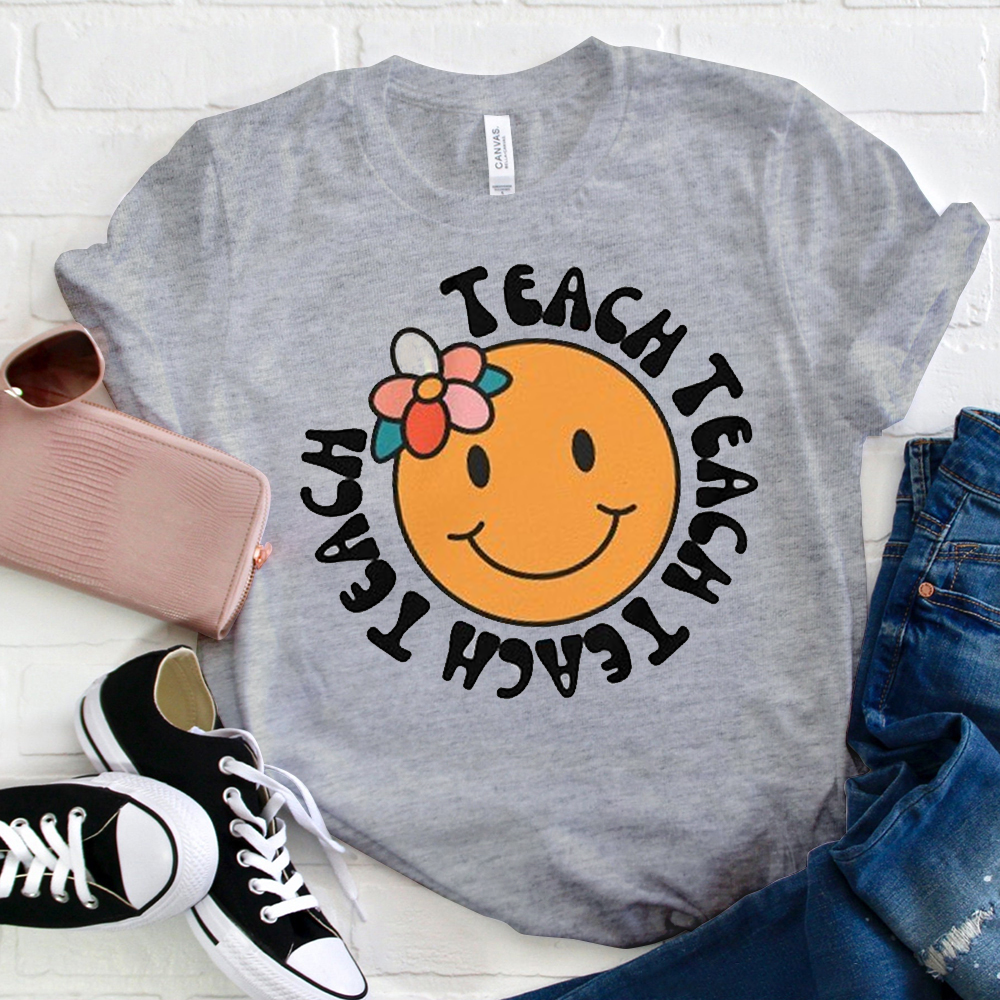 Teach Teach Teach Smile Flower  T-Shirt