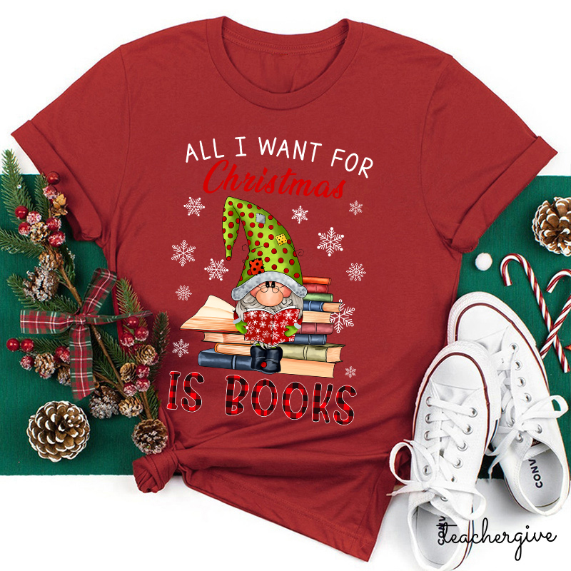 All I Want For Christmas Is Book Teacher T-Shirt