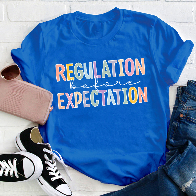 Regulation Before Expectation Teacher T-Shirt