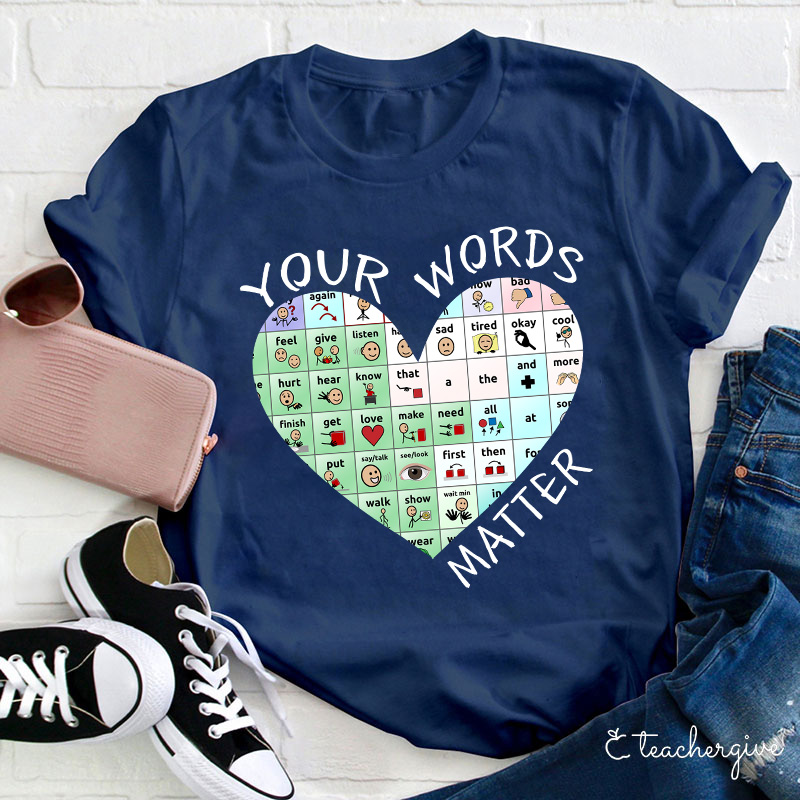 Your Words Do Matter Teacher T-Shirt
