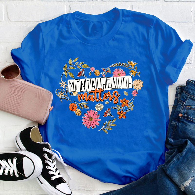 Mental Health Matters Teacher T-Shirt