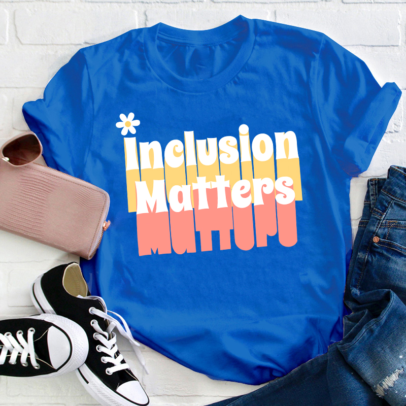 Inclusion Matters Teacher T-Shirt