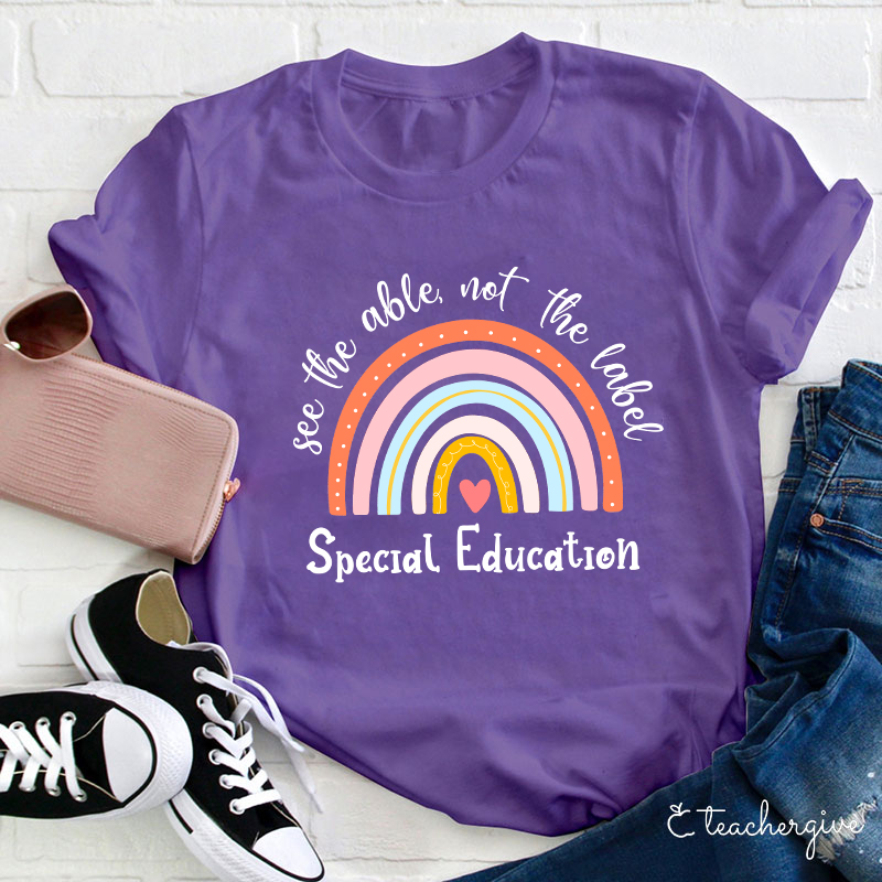 See The Able Not The Label Special Education Teacher T-Shirt