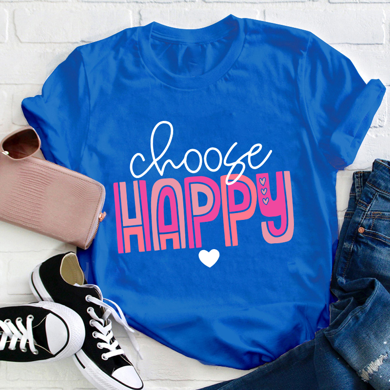 Choose Happy Teacher T-Shirt