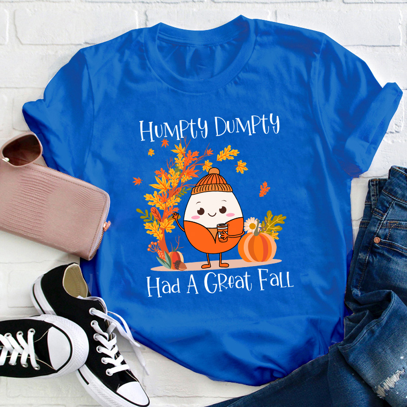 Humpty Dumpty Had A Great Fall Teacher T-Shirt