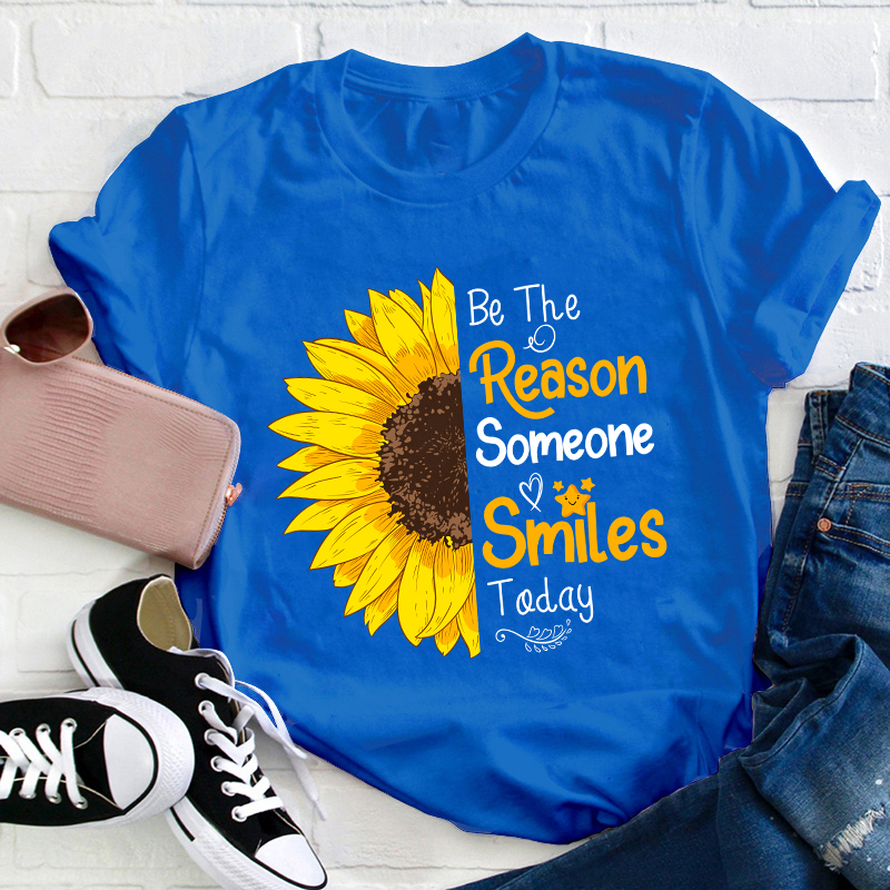 Be The Reason Someone Smile Today Teacher T-Shirt