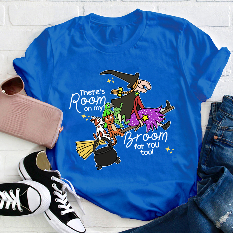 There's Room On My Broom For You Too Teacher T-Shirt
