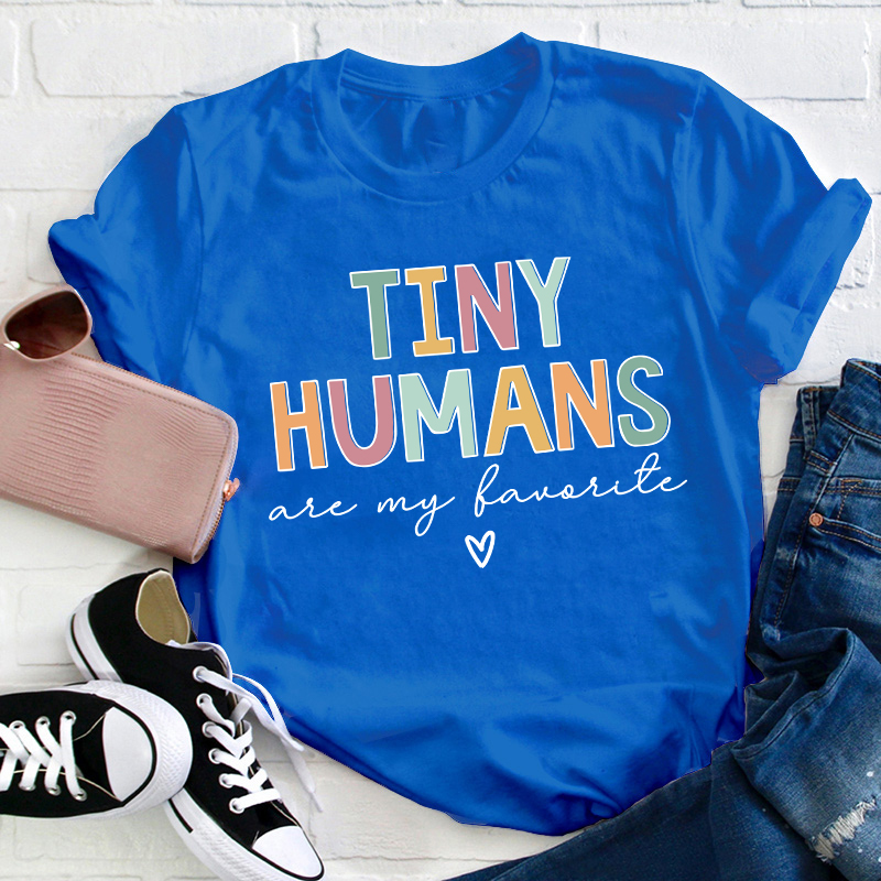 Tiny Humans Are My Favorite Teacher T-Shirt