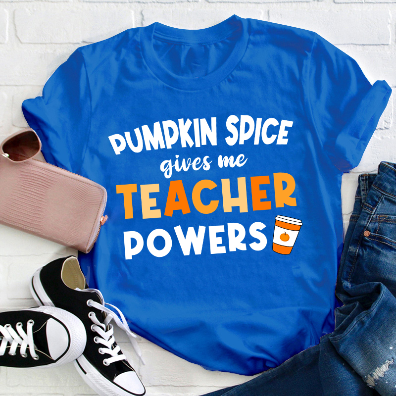 Pumpkin Spice Gives Me Teacher Powers Teacher T-Shirt