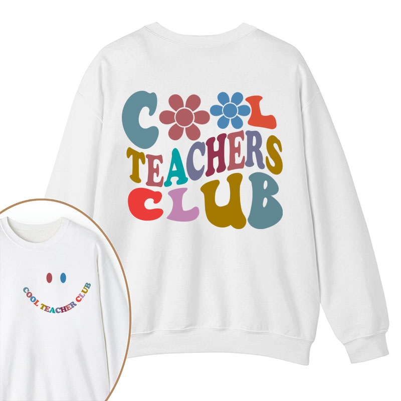 Cool Teachers Club Teacher Two Sided Sweatshirt Sale-Teachersgram