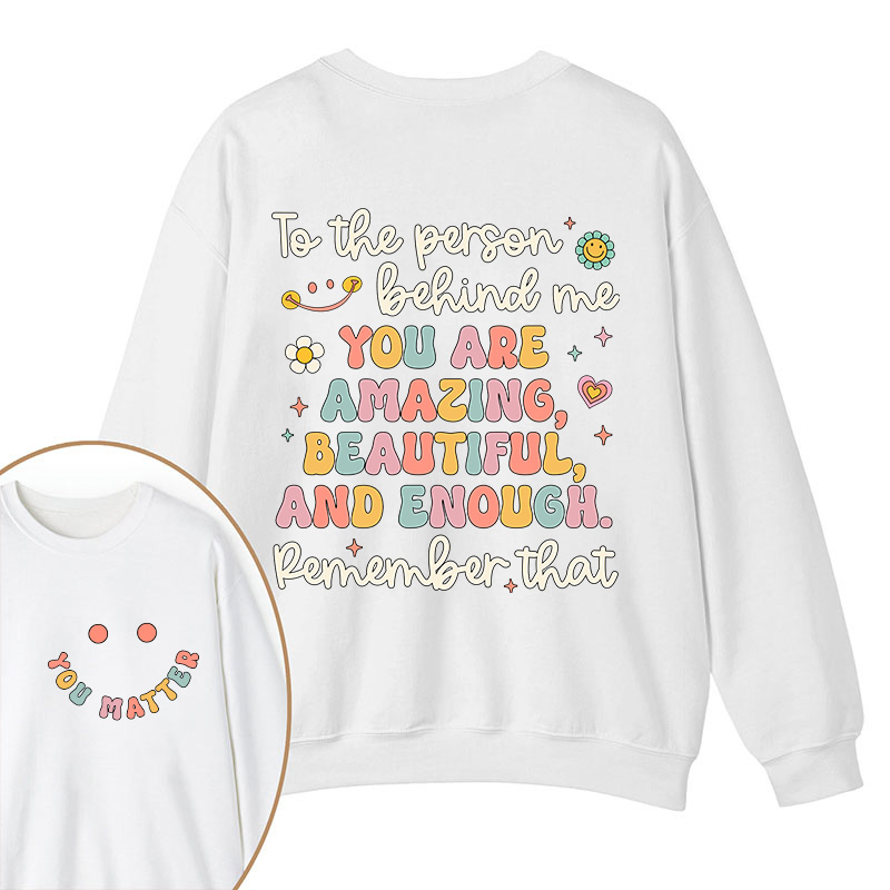 Remember That You Matter Teacher Two Sided Sweatshirt