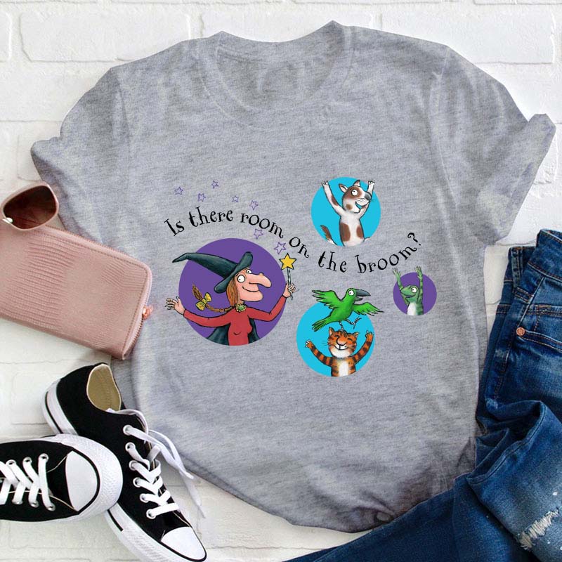 Is There Room On The Broom Teacher T-Shirt