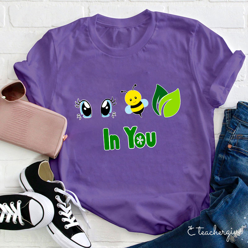 I Believe In You In You Teacher T-Shirt