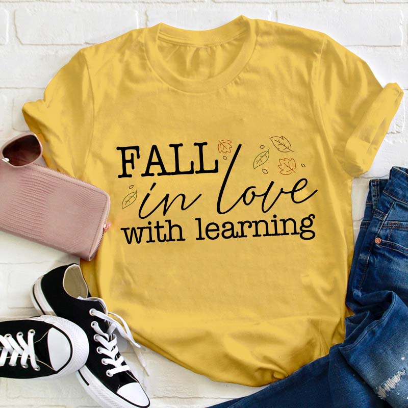 Fall In Love With Learning Teacher T-Shirt