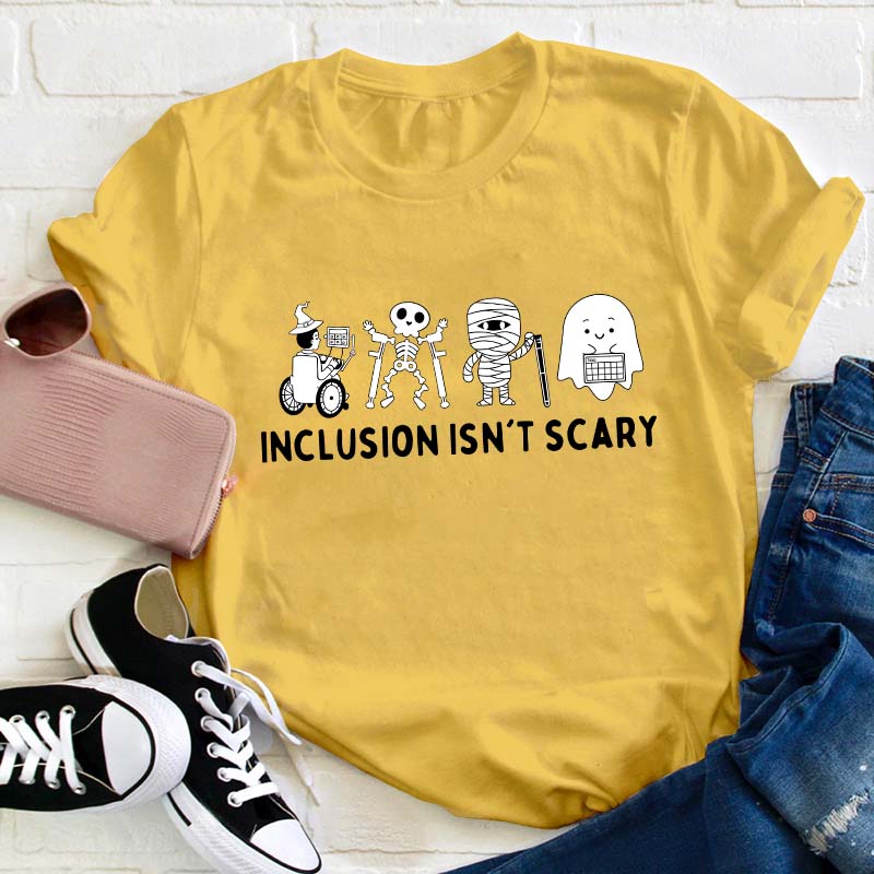 Inclusion Isn't Scary Teacher T-Shirt
