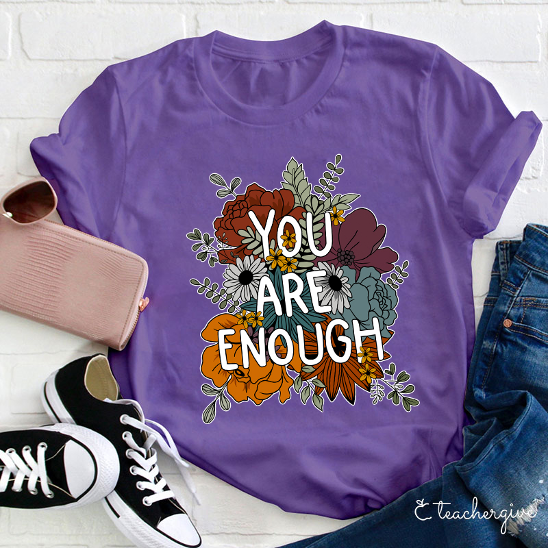 You Are Enough Teacher T-Shirt