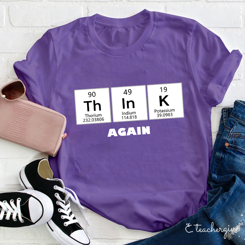 Think Again Teacher T-Shirt