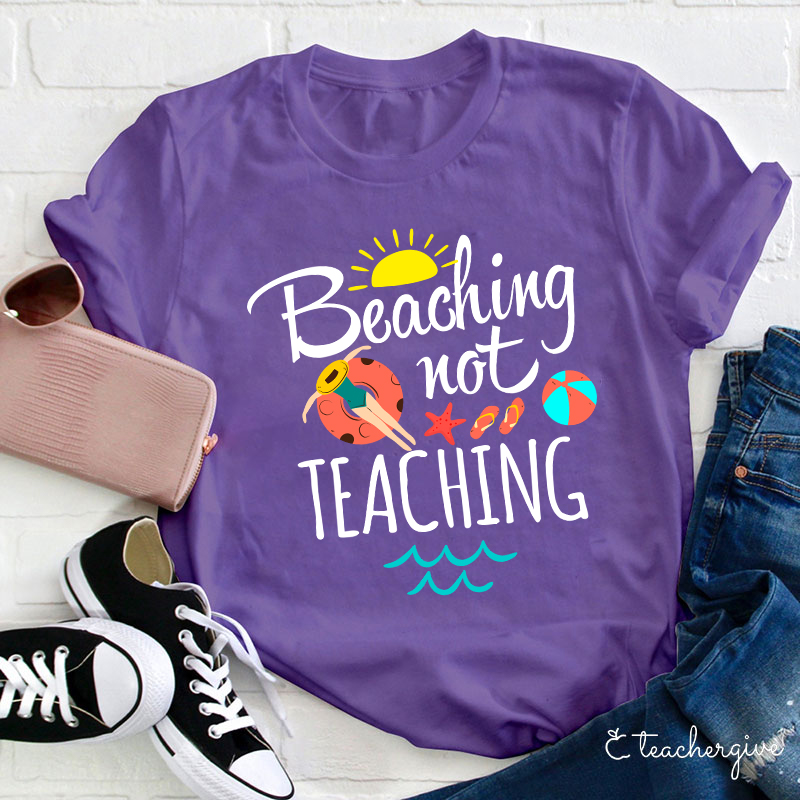 Beaching Not Teaching Teacher T-Shirt