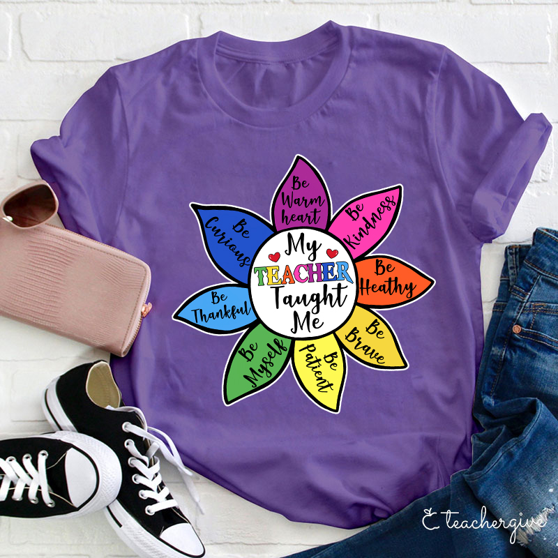 My Teacher Taught Me To Be Teacher T-Shirt