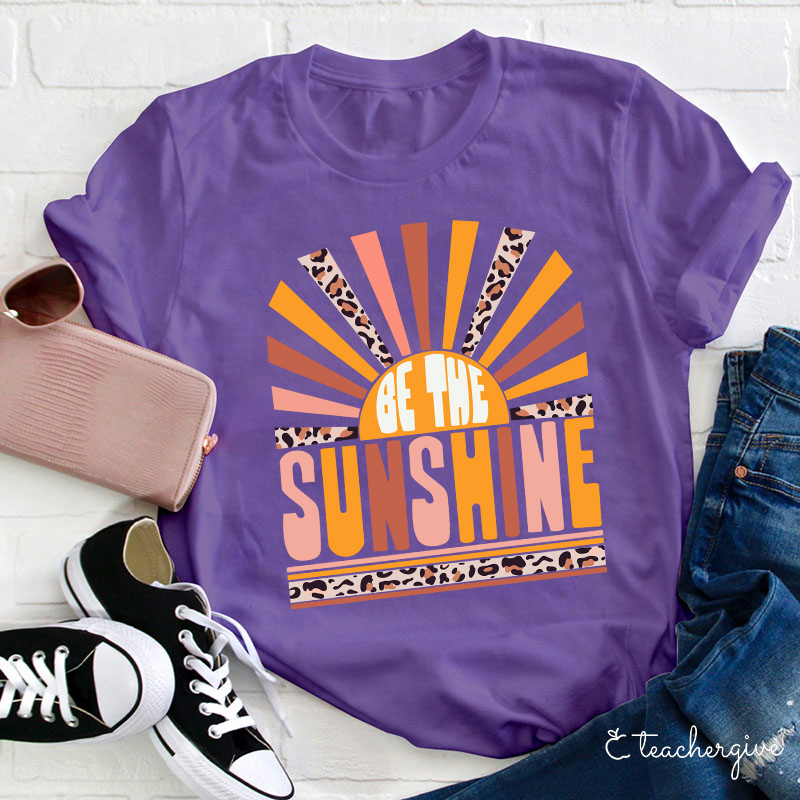 Be The Sunshine Teacher T-Shirt
