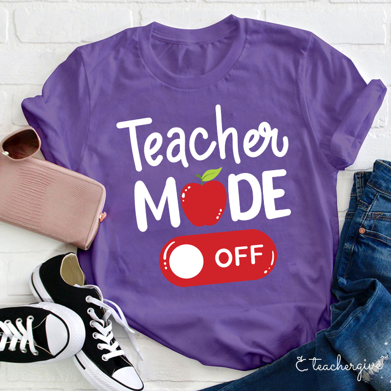 Teacher Mode Off T-Shirt