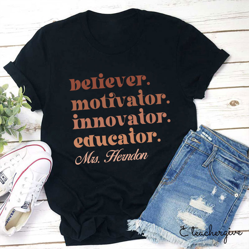 Personalized Believer Motivator Innovator Educator T-Shirt-Teachergive