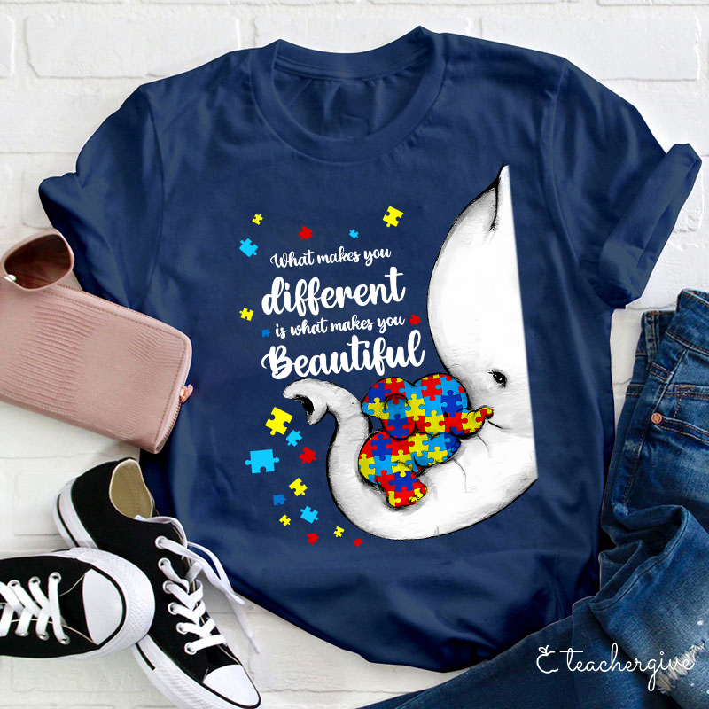 What Makes You Different Is What Makes You Beautiful Teacher T-Shirt