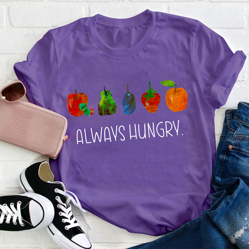 Always Hungry Teacher T-Shirt