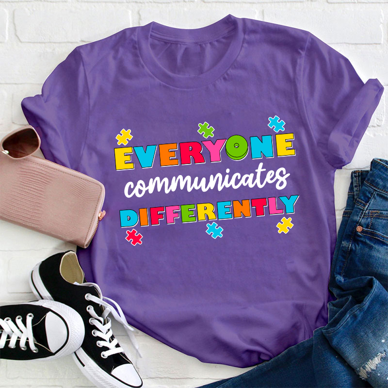 Everyone Communicates Differently Teacher T-Shirt
