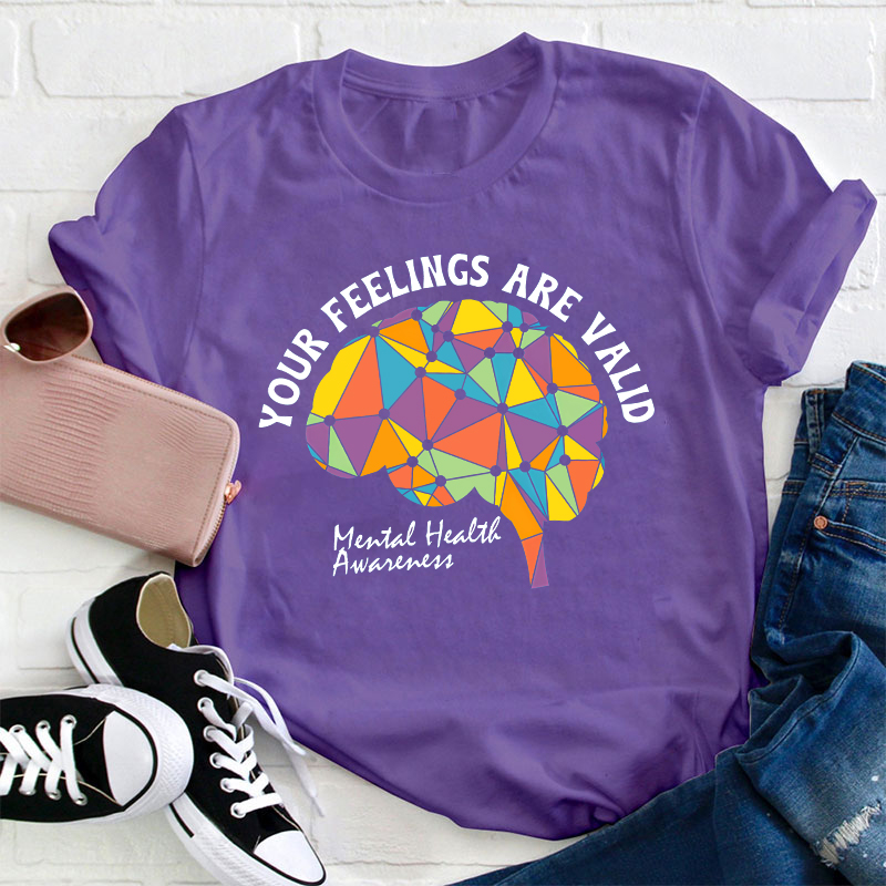 Your Feeling Are Valid Teacher T-Shirt