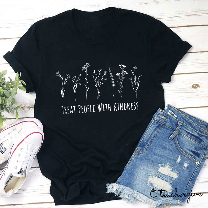 Treat People With Kindness Teacher T-Shirt