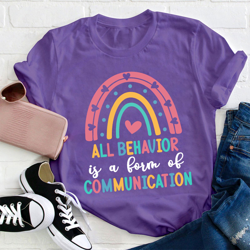 All Behavior Is A Form Of Communication Teacher T-Shirt