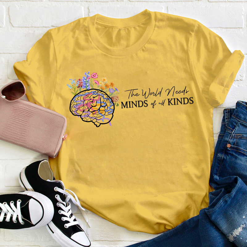 The World Needs Minds Of All Kinds Teacher T-Shirt