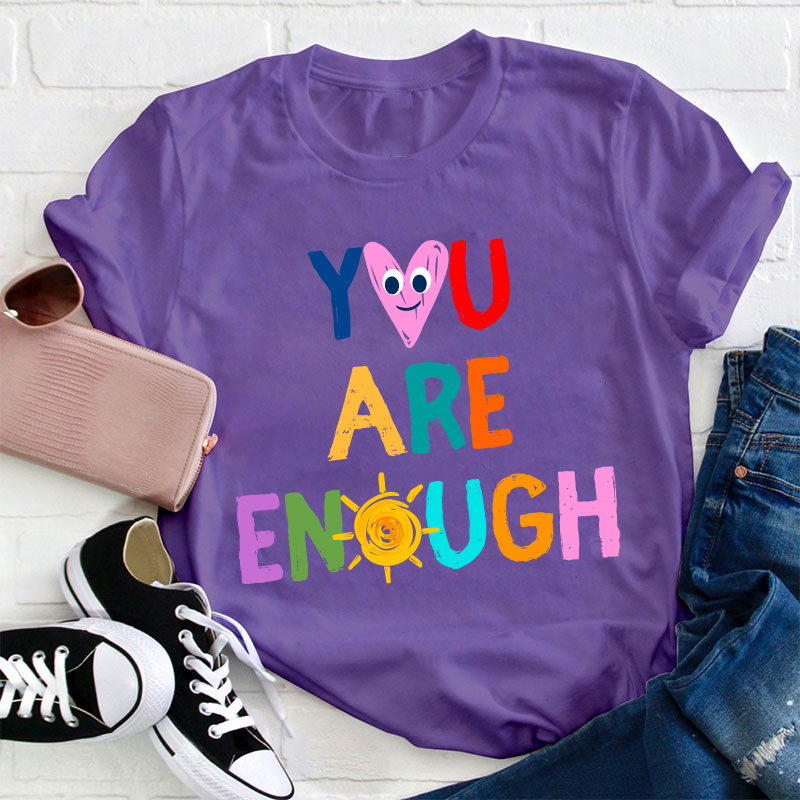 You Are Enough Teacher T-Shirt