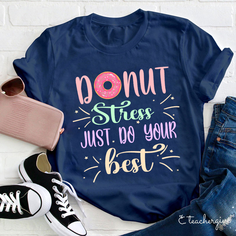 Donut Stress Just Do Your Best T-Shirt