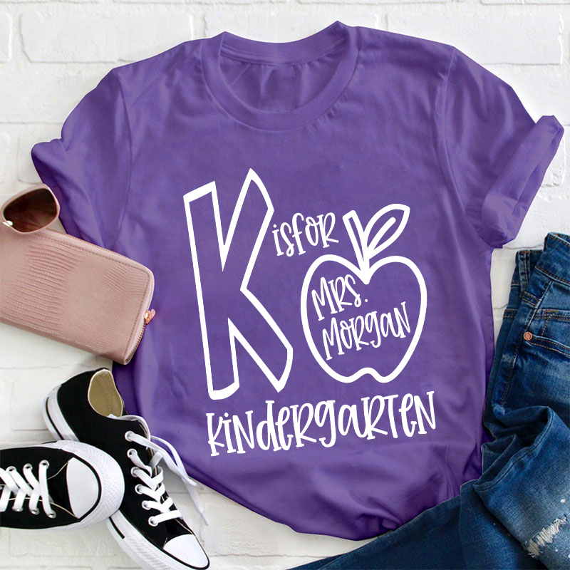 Personalized Grade And Name K Is For Kindergarten Teacher T-Shirt