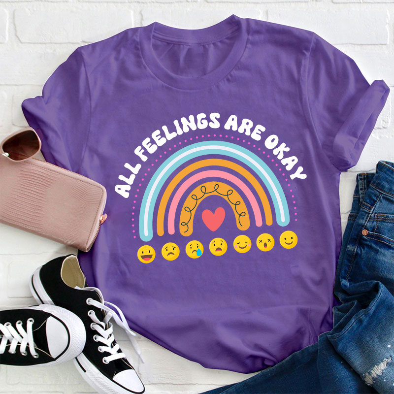 All Feelings Are Okay Teacher T-Shirt