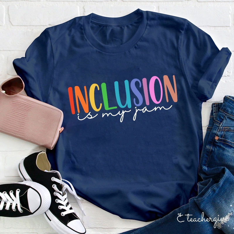 Inclusion Is My Jam Teacher T-Shirt
