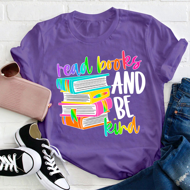 Read Books And Be Kind Teacher T-Shirt