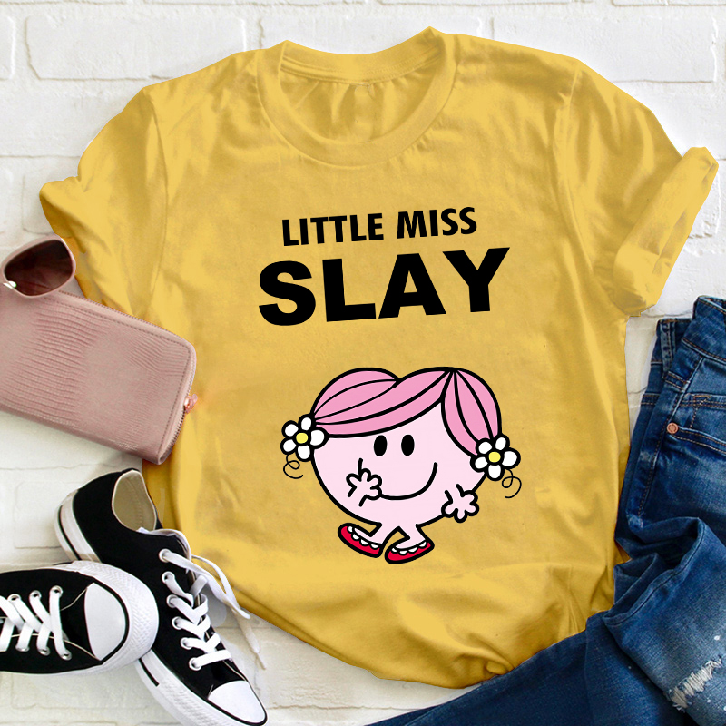 Little Miss Slay Teacher T-Shirt