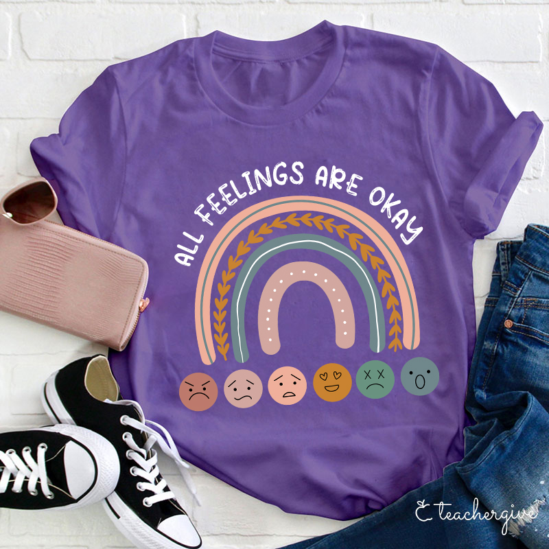 All Feelings Are Okay Teacher T-Shirt