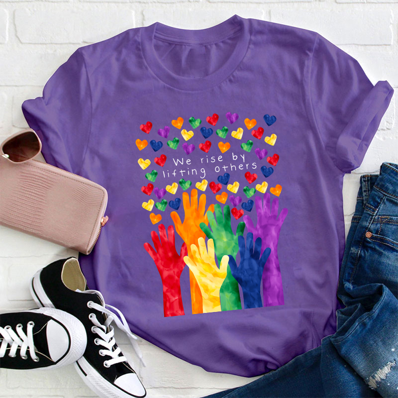 We Rise By Lifting Others Teacher T-Shirt