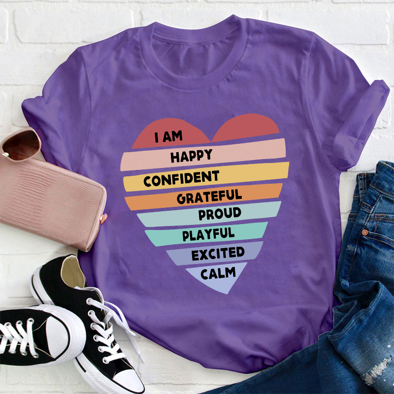 I Am Happy Confident Calm Excited Teacher T-Shirt