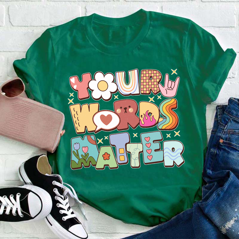 Your Words Matter Teacher T-Shirt