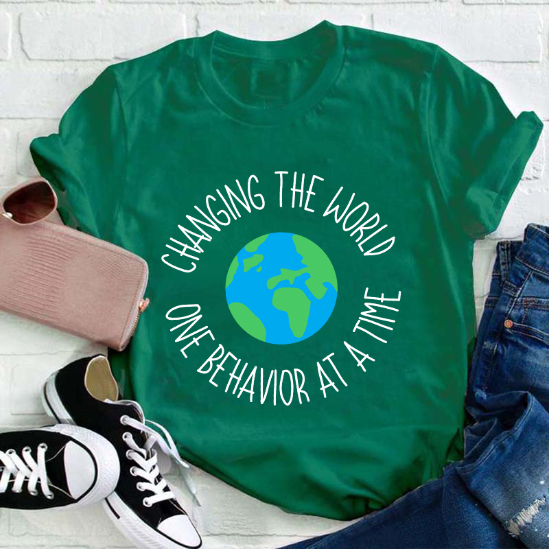 Changing The World One Behavior At A Time Teacher T-Shirt